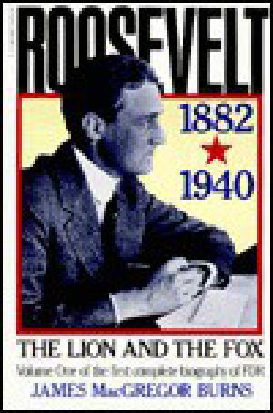 [Roosevelt 01] • Roosevelt - the Lion and the Fox, Volume One of the First Complete Biography of Fdr